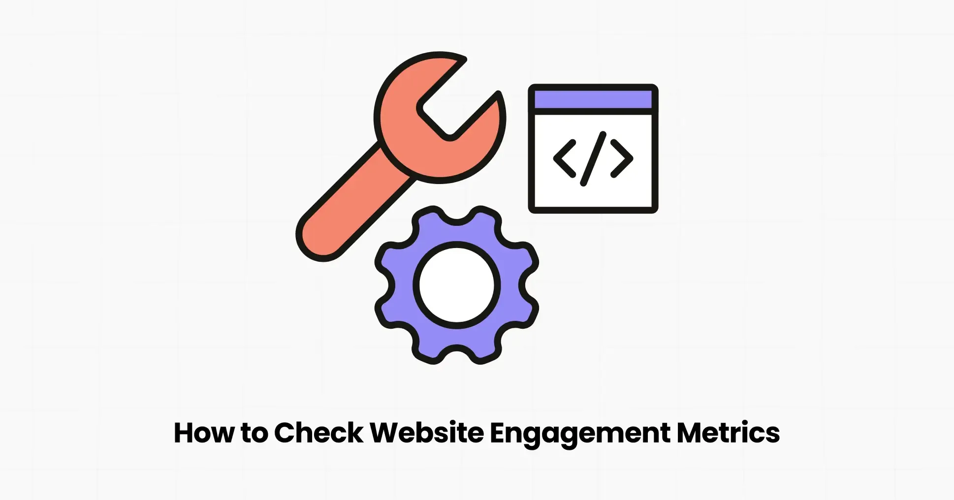 How to Check Website Engagement Metrics